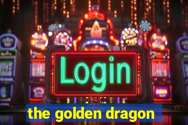 the golden dragon
